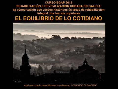 Angel Panero Pardo - Curso de Rehabilitación e Revitalización urbana en Galicia: da conservación dos cascos históricos ás Areas de Rehabilitación Integral nos barrios...